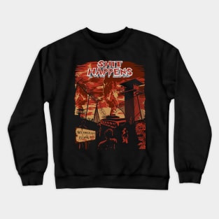 Shit Happens Crewneck Sweatshirt